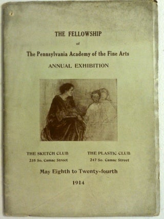[Oakley, Violet] The Fellowship of the Pennsylvania Academy of the Fine Arts; Catalogue of the Exhibitions Combined in the Plastic Club and Sketch Club Galleries