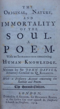 The Original, Nature, and Immortality of the Soul. A Poem. Sir John Davies.