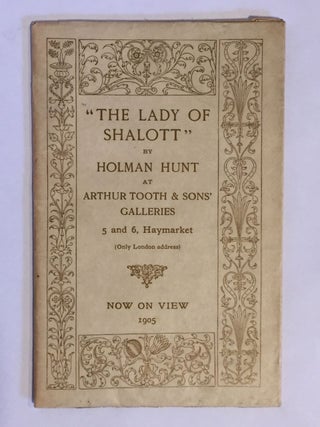 Item #2221 [Hunt, William Holman] The Lady of Shalott at Arthur Tooth & Sons Galleries. Holman Hunt