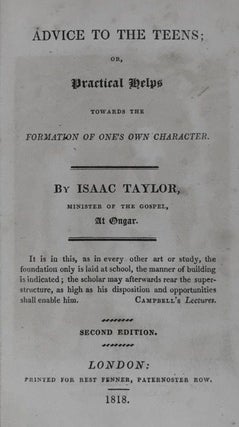 Item #2861 [Taylor, Isaac] Advice to Teens; or, Practical Helps. Isaac Taylor