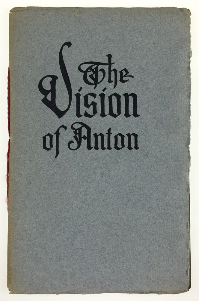 Item #3356 [Brothers of the Book- Will Ransom] The Vision of Anton. Walter H. Dyer.