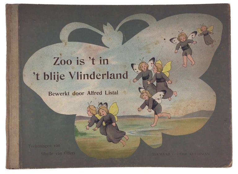 Item #3566 [Children's Book- Olfers, S. van] Zoo is't in't blije Vlinderland. Alfred Listal.
