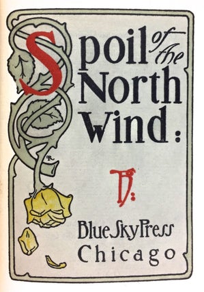 [Blue Sky Press- 100 Copies, Illumined] Spoil of the North Wind, With Ephemera