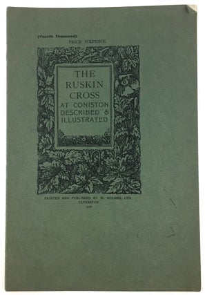 Item #3707 [Ruskin, John] The Ruskin Cross at Coniston Described and Illustrated. John Ruskin