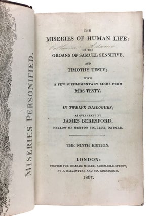 [Beresford, James] The Miseries of Human Life; or The Groans [and Last Groans] of Samuel Sensitive, and Timothy Testy...