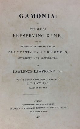 [Ackermann Publication] Gamonia: or, the Art of Preserving Game; and an improved method of making Plantations and Covers...