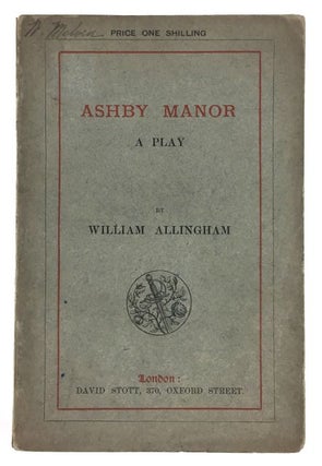 Item #4055 [Allingham, William- Without Publisher's Cancel] Ashby Manor, A Play. William Allingham