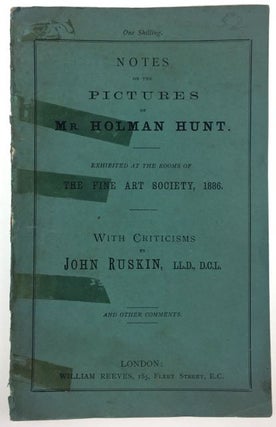 Item #4124 [Ruskin, John] Notes on the Pictures of Mr. Holman Hunt, Exhibited at the Rooms of The...