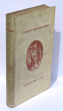 Item #4134 [Scott, William Bell] A Poet's Harvest Home. William Bell Scott