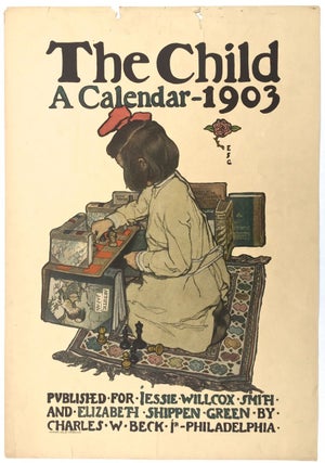 Item #4157 [Smith, Jessie Willcox- Vanishingly Scarce] "The Child, A Calendar- 1903" Jessie...