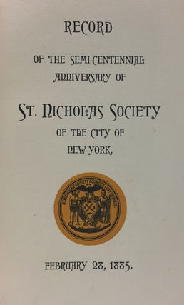 [Tiffany & Co Printing, The Devinne Press- Scarce Imprint in Wrapper] Record of the Semi-Centennial Anniversary of St. Nicholas Society for the City of New York
