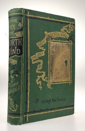 Item #4323 [MacDonald, George- First Edition, Green Cloth] At the Back of the North Wind. George...
