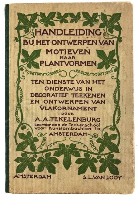 Item #4381 [Textile Design] Handleiding bij het ontwerpen van motieven naar plantvormen [...for design motifs in plant forms]. A. A. Tekelenburg.