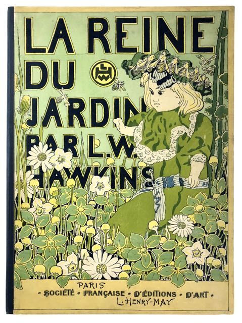 Item #4387 [French Stunning Children's Book ]La Reine du Jardin (Queen of the Garden). L. Henry May, L. W. Hawkins.