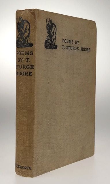 Item #4458 [Moore, T. Sturge- Signed by Him] Poems, by T. Sturge Moore; The Centaur's Booty, etc. T. Sturge Moore.