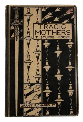 Item #4465 [Moore, T. Sturge] Tragic Mothers. T. Sturge Moore