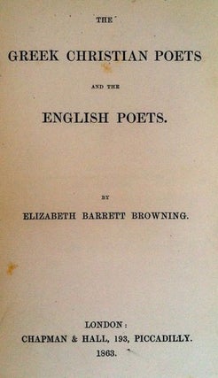 Item #461 [Browning, Elizabeth Barrett] Greek Christian Poets and the English Poets. Elizabeth...