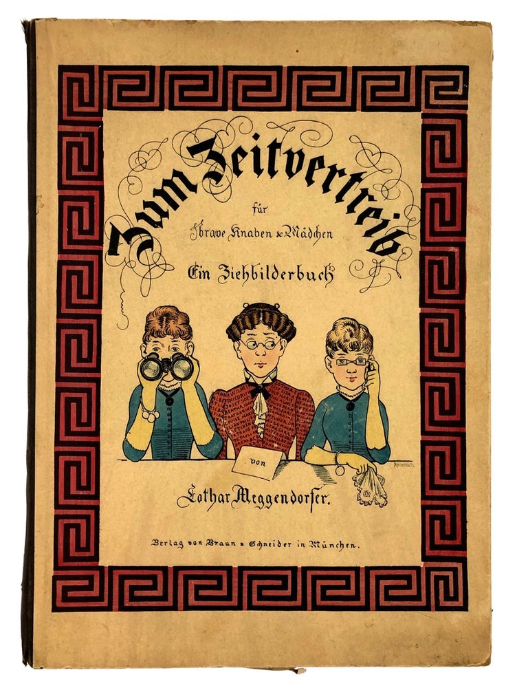 Item #4663 [Meggendorfer- Movable Children's Book] Zum Zeitvertrieb f¸r brave Knaben & M‰dchen (Sporting Play for Good Boys and Girls). Lothar Meggendorfer.