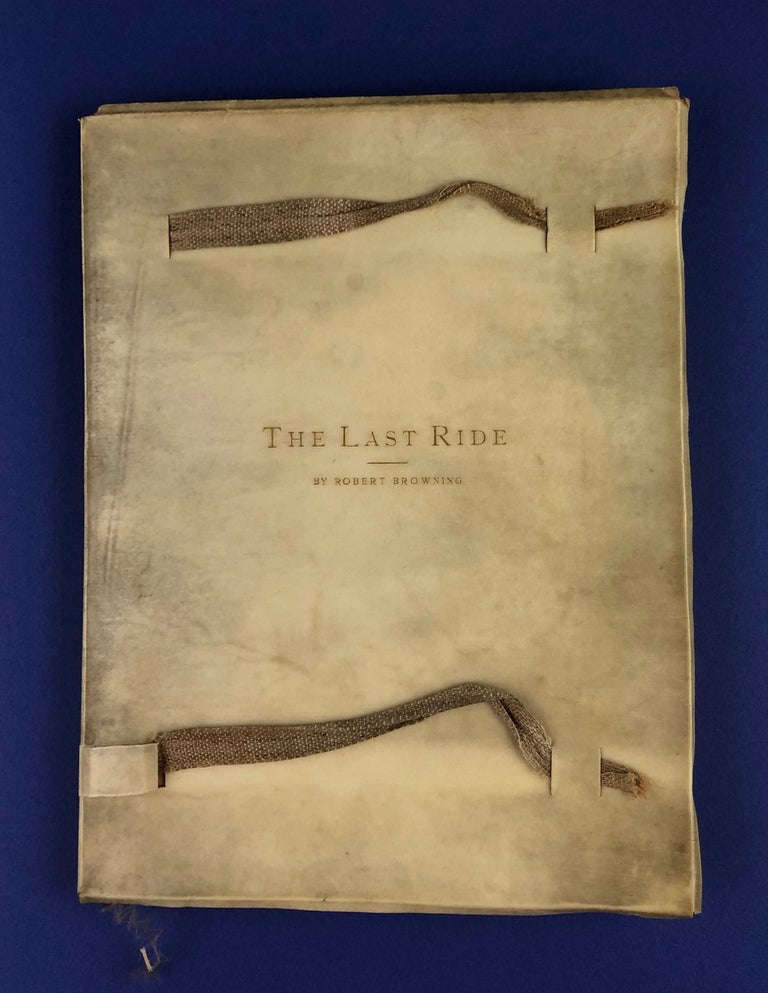 Item #4721 [Roycroft Press- Full Limp Vellum, Hand-Illumined] The Last Ride. Robert Browning.
