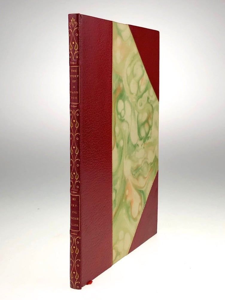 Item #4729 [Roycroft Press-50 Copies Only on 3/4 Levant, Hand-Illumined] The Story of a Passion. Irving Bacheller.