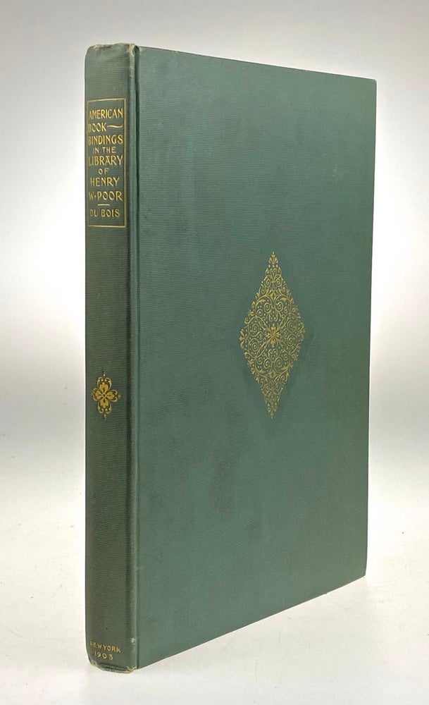 Item #4808 [Bookbinding Classic- Scarce] American Bookbindings in the Library of Henry William Poor... Illustrated in Gold-Leaf and Colors by Edward Bierstadt. Henri Pene du Bois.