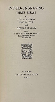 [Grolier Club- Bound by School of Apprentices at R.R. Donnelley] Wood-Engraving; Three Essays. With a List of American Books Illustrated with Woodcuts.