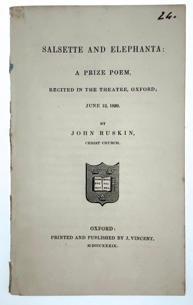 Item #4891 [Ruskin, John] Salsette and Elephanta: a Prize Poem, Recited in the Theatre, Oxford; June 12, 1839, John Ruskin.
