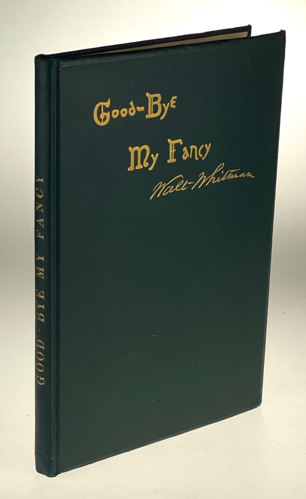 Item #5032 [Whitman, Walt- Presented by Horace Traubel, Whitman's Friend and Confidant] Good-Bye My Fancy. Walt Whitman.