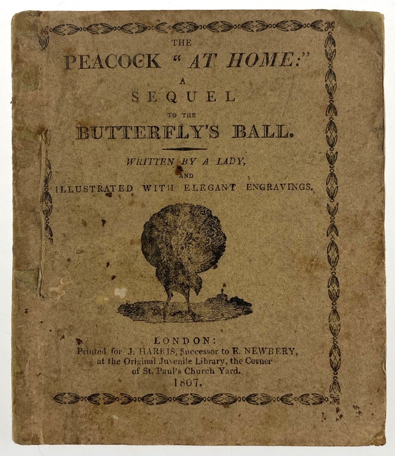 Item #5085 [Newbery Classic-- Peacock at Home, First Printing] The Peacock "At Home:" A Sequel to the Butterfly's Ball, Written by a Lady and Illustrated with Elegant Engravings. Catherine Ann Dorset, Turner.