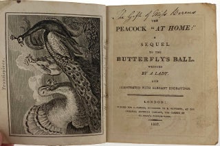 [Newbery Classic-- Peacock at Home, First Printing] The Peacock "At Home:" A Sequel to the Butterfly's Ball, Written by a Lady and Illustrated with Elegant Engravings