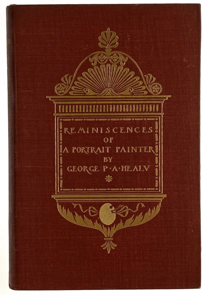 Item #5114 [Armstrong, Margaret- Scarce Cover] Reminiscences of A Portrait Painter. George P. Healy.