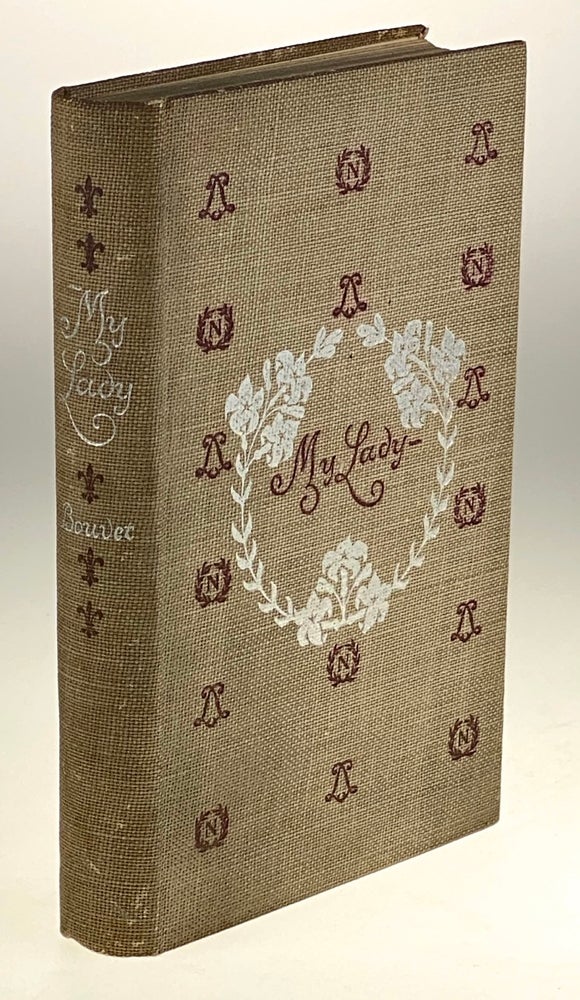 Item #5238 [Armstrong, Margaret] My Lady; A Story of Long Ago. Marguerite Bouvet.