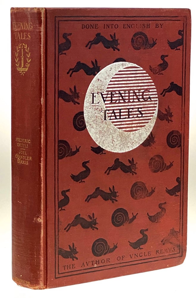 Item #5825 [Harris, Joel Chandler- Armstrong, Margaret] Evening Tales, Done into English from the French of Frederic Ortoli. Joel Chandler Harris.