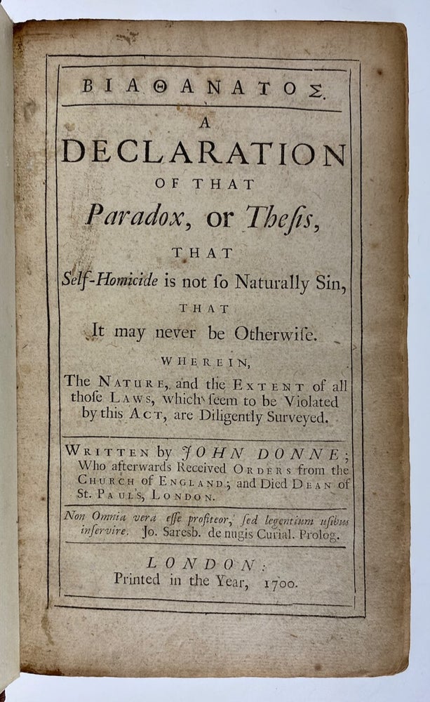 Item #5829 [Donne, John- 1700] Biathanatos: A Declaration of that Paradox, or Thesis, that Self-Homicide is not so Naturally Sin. John Donne.
