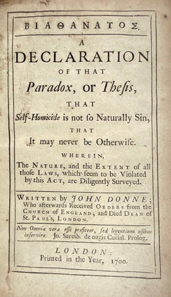 [Donne, John- 1700] Biathanatos: A Declaration of that Paradox, or Thesis, that Self-Homicide is not so Naturally Sin