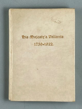 [Daniel, Henry M] His Majesty's Valiants: Being a Short Account of Valiant Deeds Accomplished by the King's and Queen's Ships of that Name Between the Years 1759 and 1922