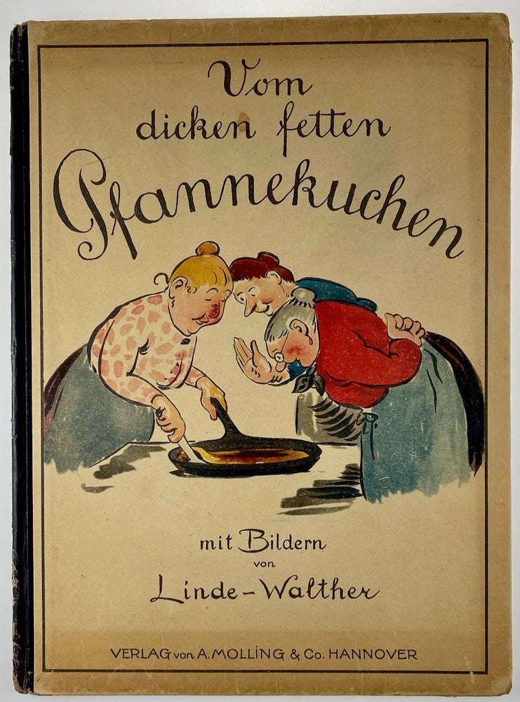 Item #6066 [Linde-Walther, Heinrich Eduard] Vom Dicken Fetten Pfannekuchen ("The Big Fat Pancake"). Heinrich Eduard Linde-Walther.