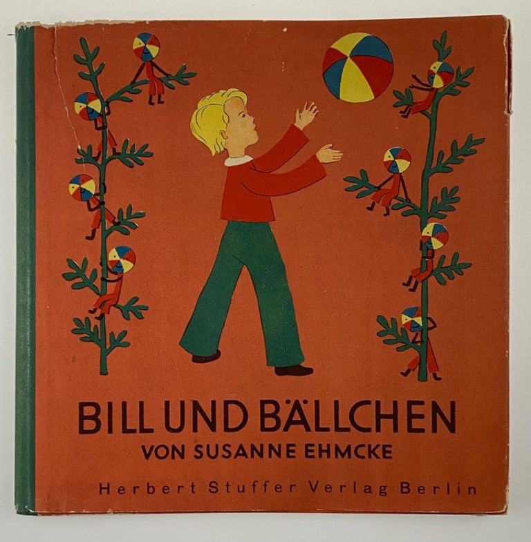 Item #6069 [Ehmke, Susanne] Bill und Ballchen, Ein Bilderbuch fur Kleine Kinder ("Bill and Playing Ball, A Picture Book for Young Children"). Susanne Ehmke.