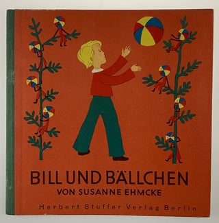 [Ehmke, Susanne] Bill und Ballchen, Ein Bilderbuch fur Kleine Kinder ("Bill and Playing Ball, A Picture Book for Young Children")