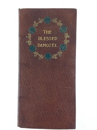 Item #6126 [Binding, Fine- Arts & Crafts] The Blessed Damozel. Dante Gabriel Rossetti