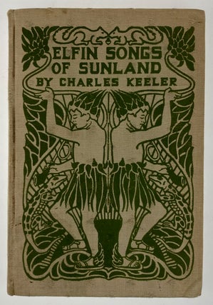 Item #6161 [Keeler, Louise] Elfin Songs of Sunland. Charles Keeler