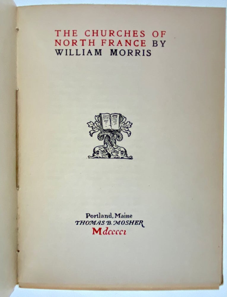 Item #6212 [Morris, William- Very Scarce Title]- 35 Copies Printed The Churches of North France. William Morris.
