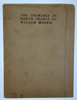 [Morris, William- Very Scarce Title]- 35 Copies Printed The Churches of North France