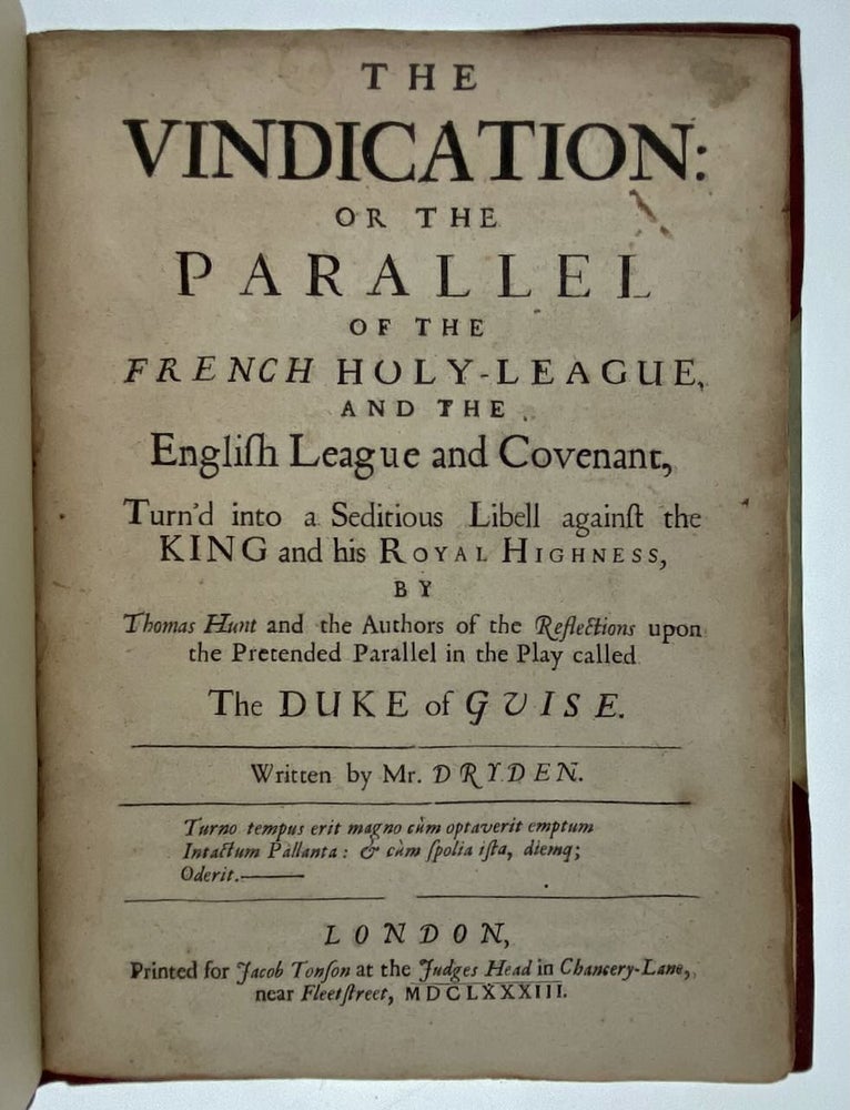 Item #6218 [Dryden, John] The Vindication; Or, the Parallel of the French Holy-League and the English League and Covenant, Turn'd into a Seditious Libell against the King and his royal Highness. John Dryden.