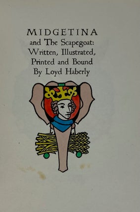[Haberly, Loyd- 48 Copies Only, Lengthy Inscription, Bound by Haberly] Midgetina and the Scapegoat; Written, Illustrated, Printed and Bound by Loyd Haberly