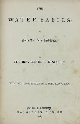 [Kingsley, Charles- Two First Editions, Including the Scarce First Issue with the Poem "L'Envoi"] The Water-Babies a Fairy Tale for a Land Baby
