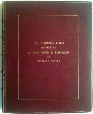 Item #946 [Doyle, Richard] The Foreign Tour of Messrs Brown, Jones and Robinson. Richard Doyle