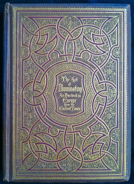 Item #955 [Illumination] The Art of Illuminating. As Practiced in Europe from the Earliest Times. W. R. Tymms.